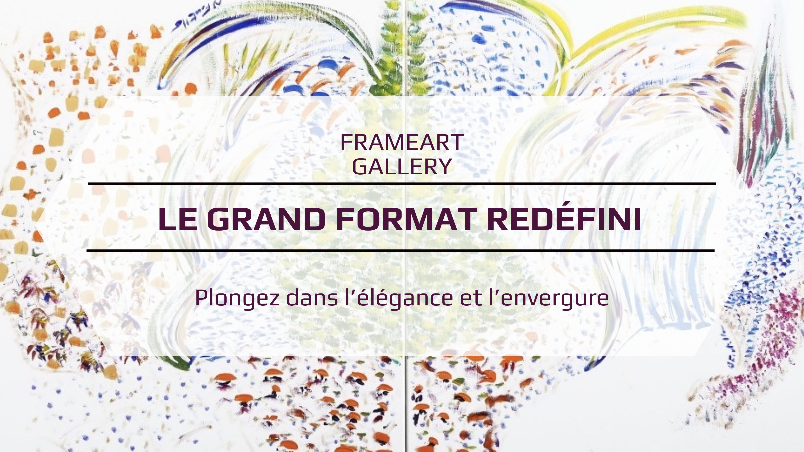 Le Grand Format Redéfini : Plongez dans l'Élégance et l'Envergure FRAME ART