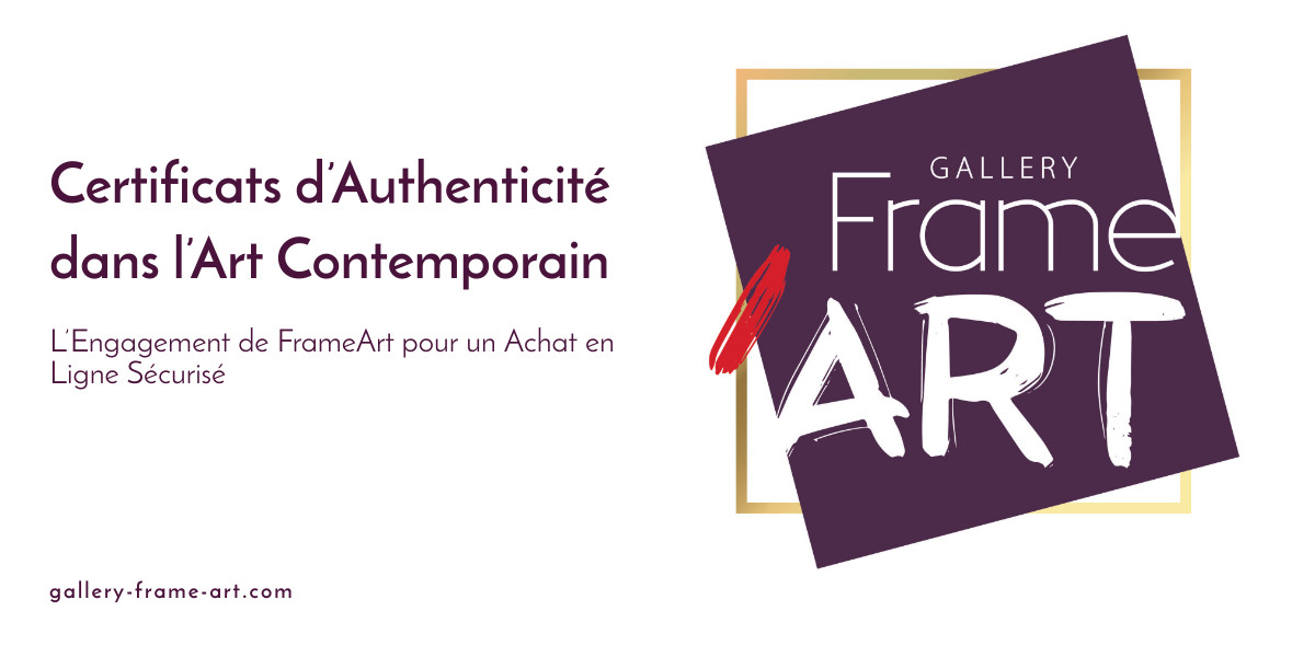 Certificats d’Authenticité dans l’Art Contemporain : L’Engagement de FrameArt pour un Achat en Ligne Sécurisé